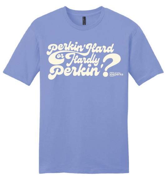 Perkin Hard or Hardly Perkin TShirt